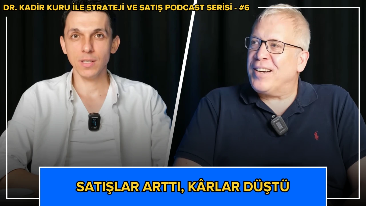 Dr. Kadir Kuru ile Strateji ve Satış bölüm 6