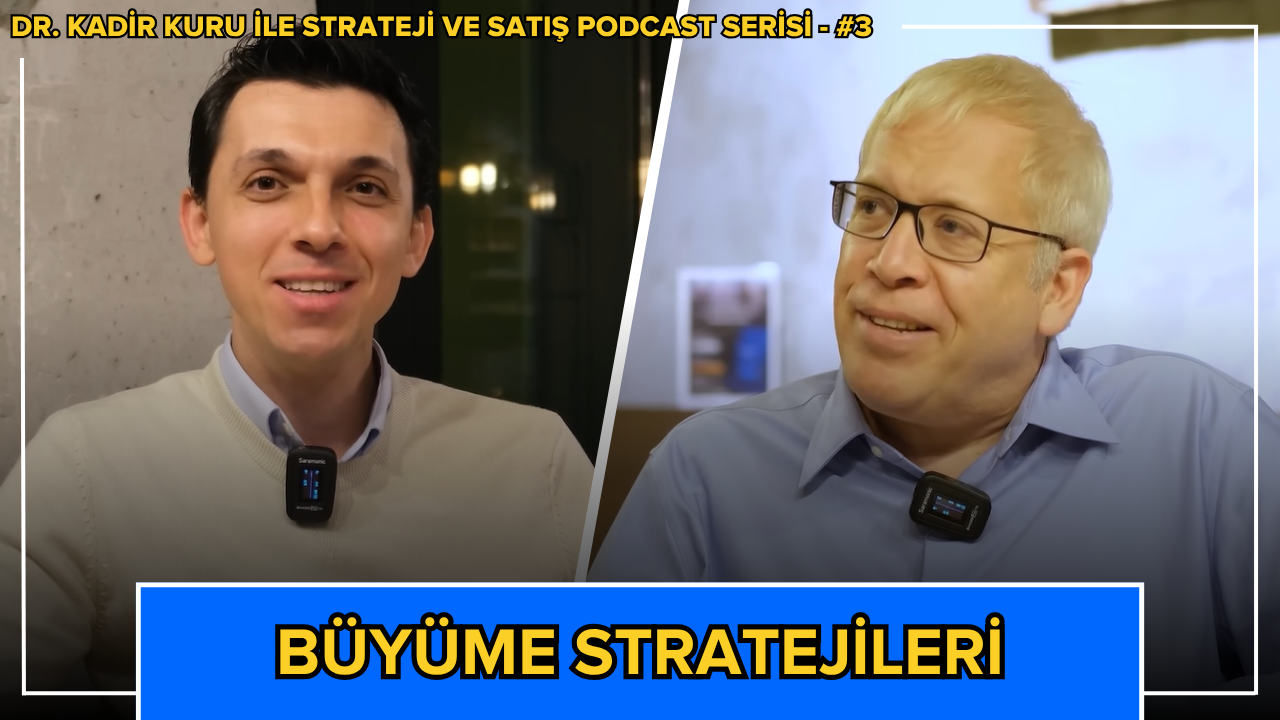 Dr. Kadir Kuru ile Strateji ve Satış bölüm 3